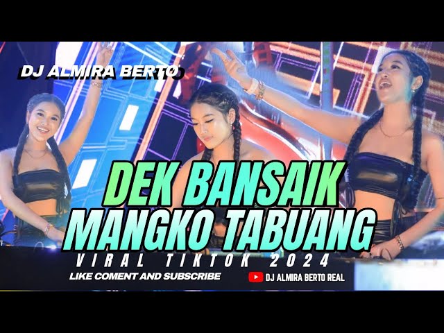 FUNKOT - DEK BANSAIK MANGKO TABUANG [VIRAL LAGU MINANG] COVER BY DJ ALMIRA BERTO class=