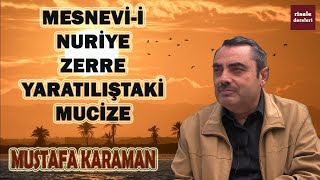 Mustafa Karaman - Mesnevi-i Nuriye - Zerre - Yaratılıştaki Mucize