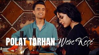 Polat Tarhan - Were Keçê 