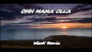 DJ OHH MAMA OLLA SLow Beat || WisoNesiA