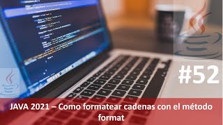 Java desde cero 2021 video 52: Como formatear cadenas con el método format