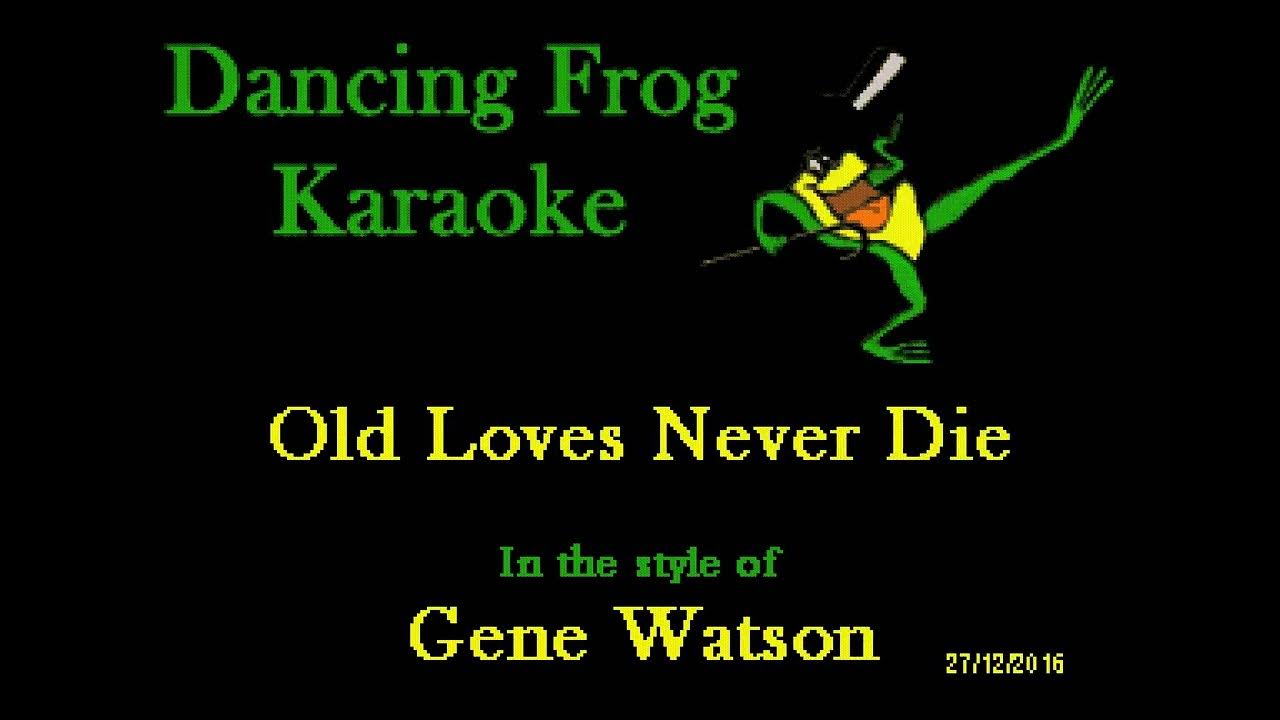 Gene Watson Old Loves Never Die (Karaoke) Dancing Frog Karaoke