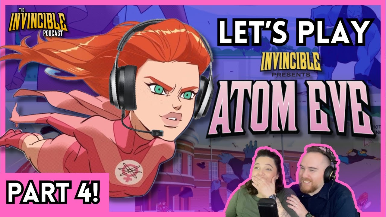 Invincible Presents Atom Eve! Let's Play: Part 4 - YouTube