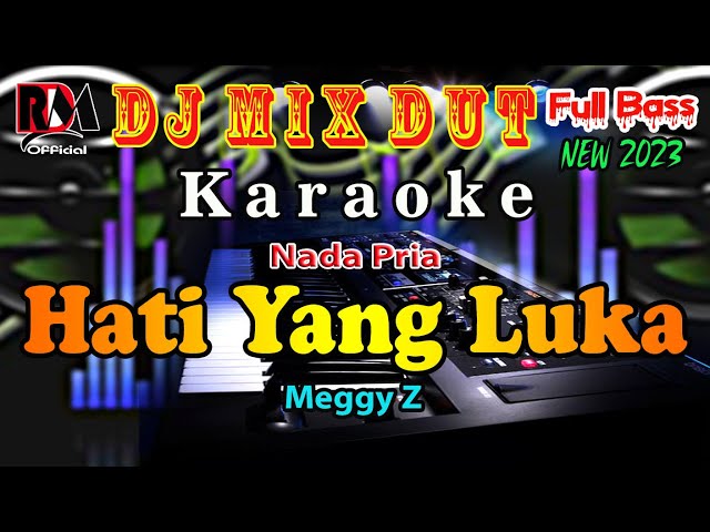 Hati Yang Luka - Meggy Z _ Karaoke Nada Pria _ Full Dj Remix Dut Orgen Tunggal By RDM Official class=