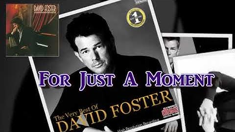 For Just A Moment   David Foster with Lyrics