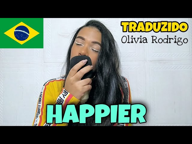 CapCut_Happier - Olivia Rodrigo (Tradução)