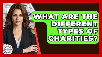 What Are The Different Types Of Charities? - Get Retirement Help