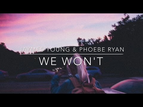 We Won't - Jaymes Young & Phoebe Ryan // LYRICS VIDEO