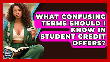 What Confusing Terms Should I Know In Student Credit Offers? - Student Score Builder