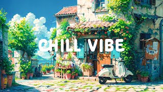 Chill Vibe 🌳 Healing Your Soul ⛅ Lofi Deep Music for Study/Relax [ Lofi Hip Hop - Lofi Radio ]