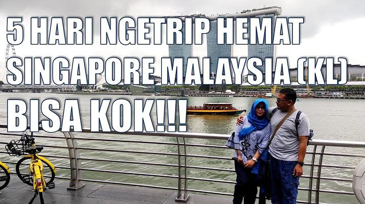 BACKPAKERAN SINGAPURA - MALAYSIA (KL) 5 HARI ON BUDGET #part1