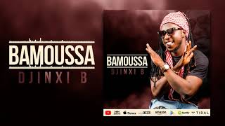 DJINXI B - BAMOUSSA (Son Officiel)