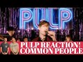 Pulp Reaction - Common People Song Reaction! First Time Hearing!