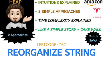 Reorganize String | 2 Approaches | Time Complexity | Full Dry Run | TESLA | AMAZON | Leetcode-767