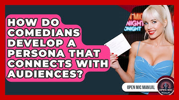 How Do Comedians Develop A Persona That Connects With Audiences? - Open Mic Manual