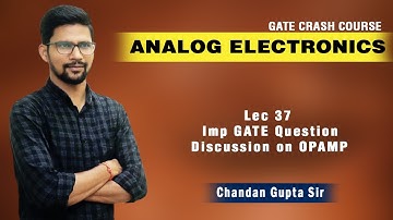 Lec 37 I Imp GATE Question Discussion on OPAMP I Analog Electronics I EE ECE | GATE 2020