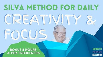 Silva Method | How To Start Your Day with Creativity & Focus [Bonus 8 Hours Alpha Waves]
