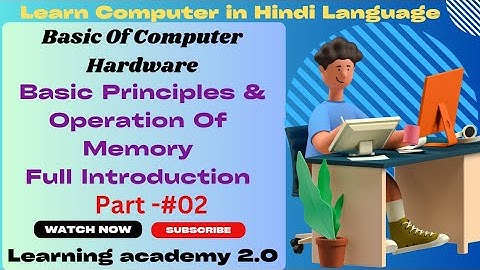 Basic Principle And Operation Of Memory/Full Introduction/Hardware Course/Learning academy 2.0