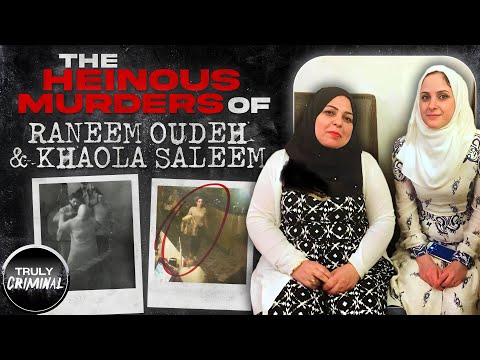 The Heinous Murders Of Raneem Oudeh and Khaola Saleem