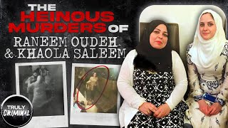 The Heinous Murders Of Raneem Oudeh and Khaola Saleem