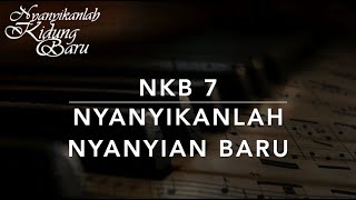 NKB 7 Nyanyikanlah Nyanyian Baru - Nyanyikanlah Kidung Baru