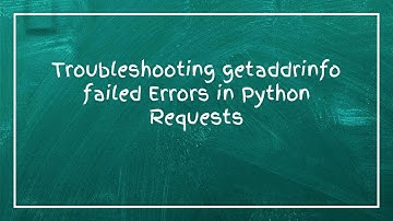 Troubleshooting getaddrinfo failed Errors in Python Requests