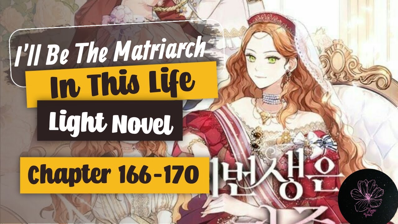 I'll Be Matriarch In This Life CHAPTER 166-170 Light Novel - YouTube