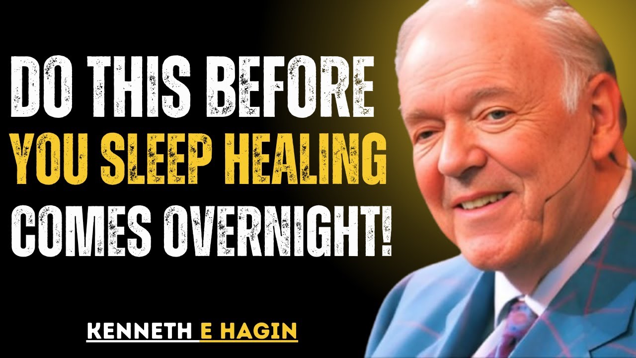 DO THIS BEFORE YOU SLEEP HEALING COMES OVERNIGHT!- Kenneth E. Hagin