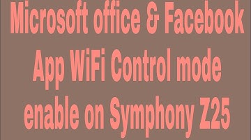Microsoft office & Facebook App WiFi Control mode enable on Symphony Z25