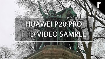 Huawei P20 Pro Camera Test: FHD Video Sample