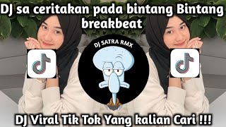 Download Lagu DJ SA CERITAKAN PADA BINTANG BINTANG BREAKBEAT || DJ VIRAL TIK TOK YANG KALIAN CARI !!! MP3