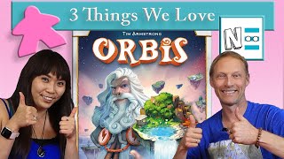 ORBIS - 3 Things We Love - Board Game Review