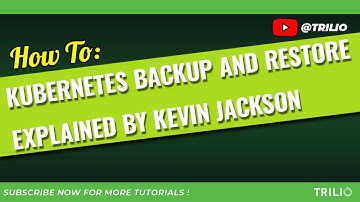 Kubernetes Backup and Restore explained - How-to by Kevin Jackson (Trilio)