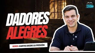 E83: DADORES ALEGRES | SERIE: CARTAS DESDE LA PRISIÓN - P.ELIASH