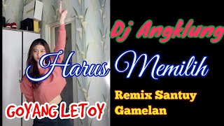 DJ BILAKU HARUS MEMILIH ANTARA HIDUP DAN MATI,Goyang Letoy,remix santuy full bass