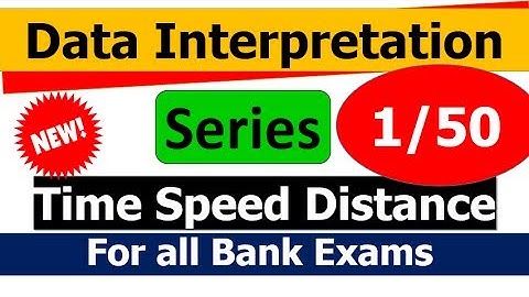 Data Interpretation (Time Speed Distance) New Series Part 1/50 (For All Bank Exams )