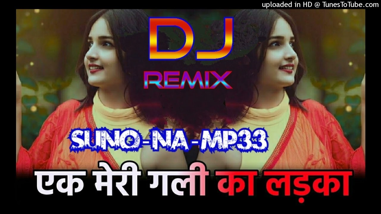 Ek meri gali ki ladki dj remix old love