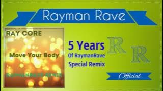Ray Core - Move Your Body (RaymanRave Remix)