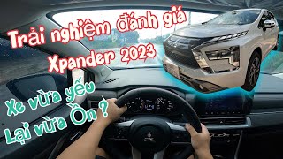 Trải nghiệm đánh giá Xpander 2023 - Xe quá yếu cách âm quá TỆ ? | Vlog