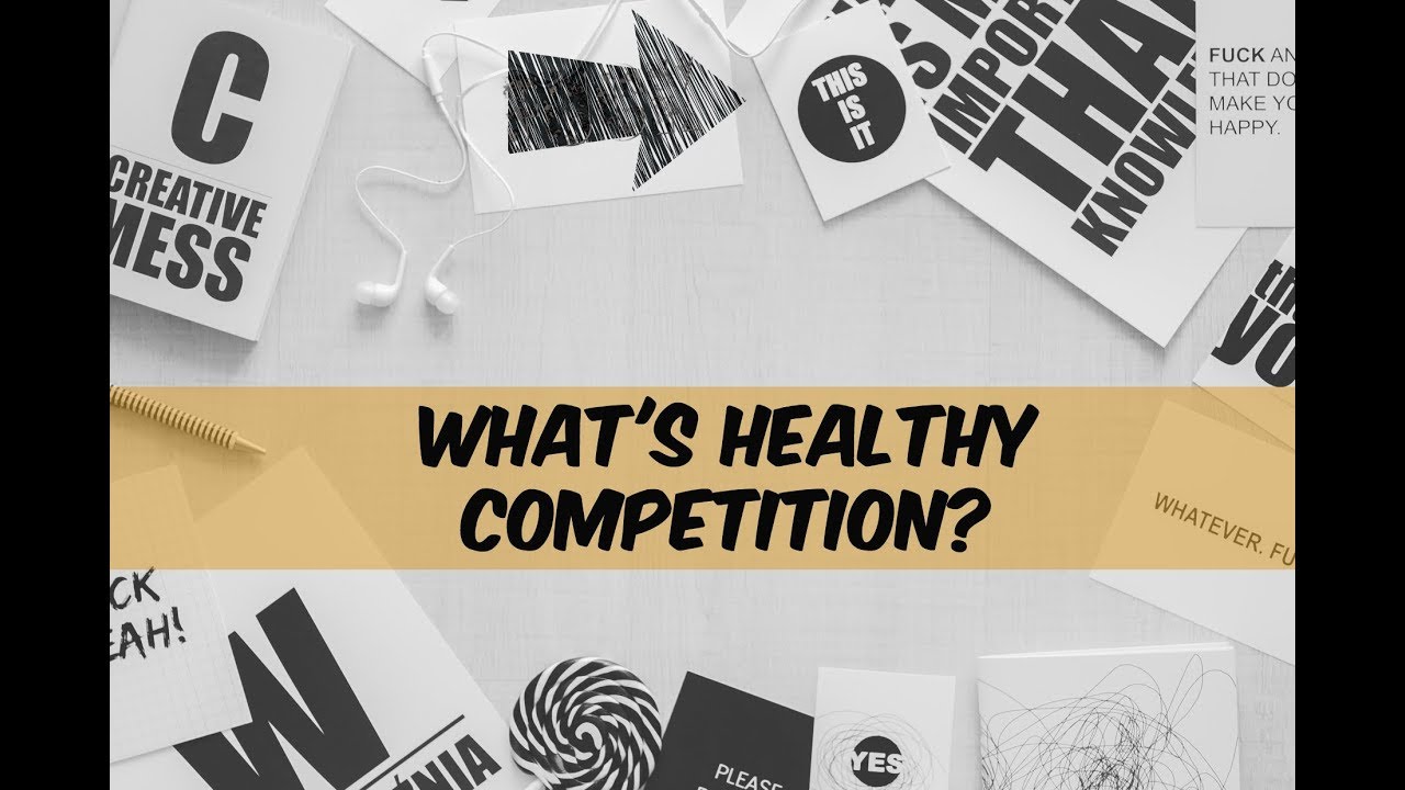 What's Healthy Competition? YouTube