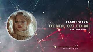 Ferdi Tayfur - Ben de Özledim ( Snayper Swiyt Remix ) Resimi