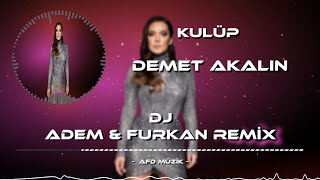 Demet Akalın - Kulüp ( Adem & Furkan Remix )