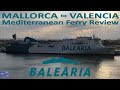 Mallorca to valencia by ferry review  balearia mediterranean trip report