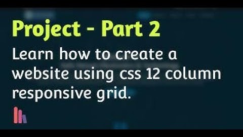 Create a Website using CSS 12 column responsive grid - Part 2