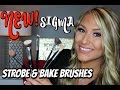 NEW SIGMA STROBE AND BAKE BRUSHES WITH DEMO!