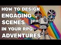 How to Design Engaging Scenes in D&amp;D Campaigns (That RPG Podcast #12)