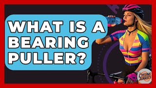 What Is A Bearing Puller? - The Cycling Junkies