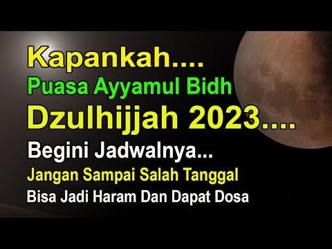 KAPAN PUASA AYYAMUL BIDH BULAN DZULHIJJAH 2023 - BEGINI NIATNYA BEGINI KEUTAMAANNYA