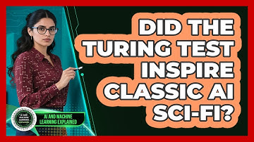 Did The Turing Test Inspire Classic AI Sci-fi? - AI and Machine Learning Explained