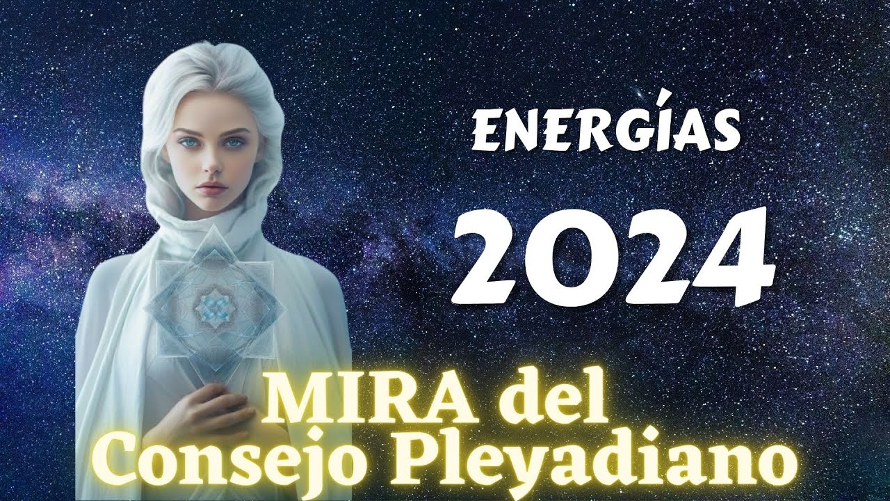 ENERGÍAS DEL 2024 | Mensaje de MIRA del Consejo Pleyadiano 🌍 La Gloria ...